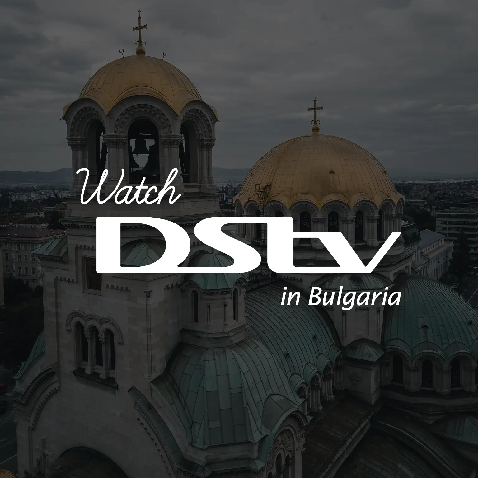 Watch DStv in Bulgaria