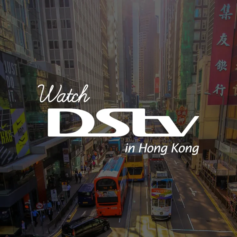 Watch DStv in Hong Kong