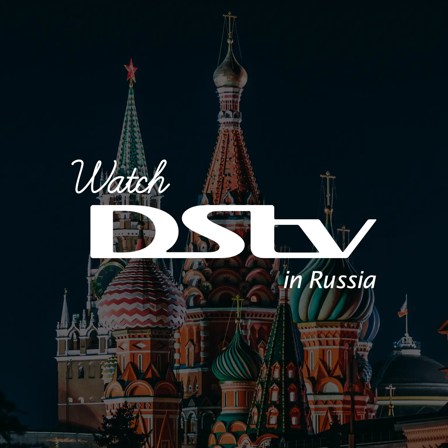 Watch DStv in Russia
