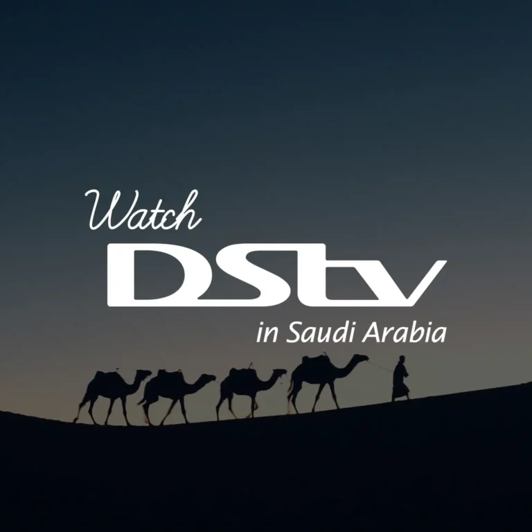 Watch DStv in Saudi Arabia